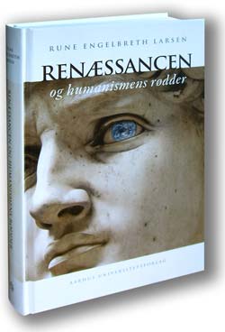 Rune Engelbreth Larsen: Renæssancen og humanismens rødder